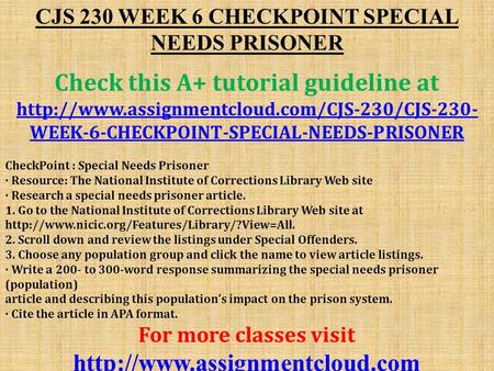 CJS 230 WEEK 6 CHECKPOINT SPECIAL NEEDS PRISONER Check this A+ tutorial guideline at  WEEK-6-CHECKPOINT-SPECIAL-NEEDS-PRISONER.