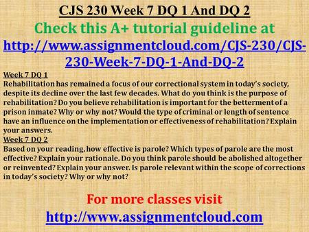CJS 230 Week 7 DQ 1 And DQ 2 Check this A+ tutorial guideline at  230-Week-7-DQ-1-And-DQ-2 Week 7 DQ 1 Rehabilitation.