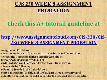 CJS 230 WEEK 8 ASSIGNMENT PROBATION Check this A+ tutorial guideline at  230-WEEK-8-ASSIGNMENT-PROBATION Assignment: