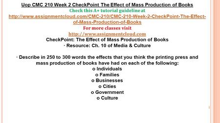 Uop CMC 210 Week 2 CheckPoint The Effect of Mass Production of Books Check this A+ tutorial guideline at