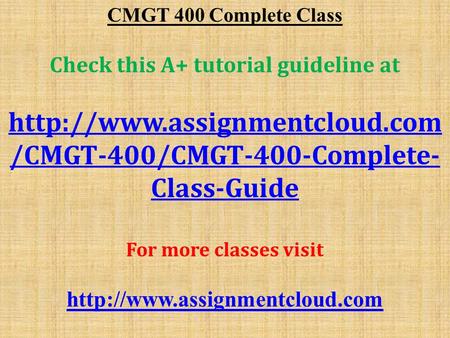 CMGT 400 Complete Class Check this A+ tutorial guideline at  /CMGT-400/CMGT-400-Complete- Class-Guide For more classes visit.