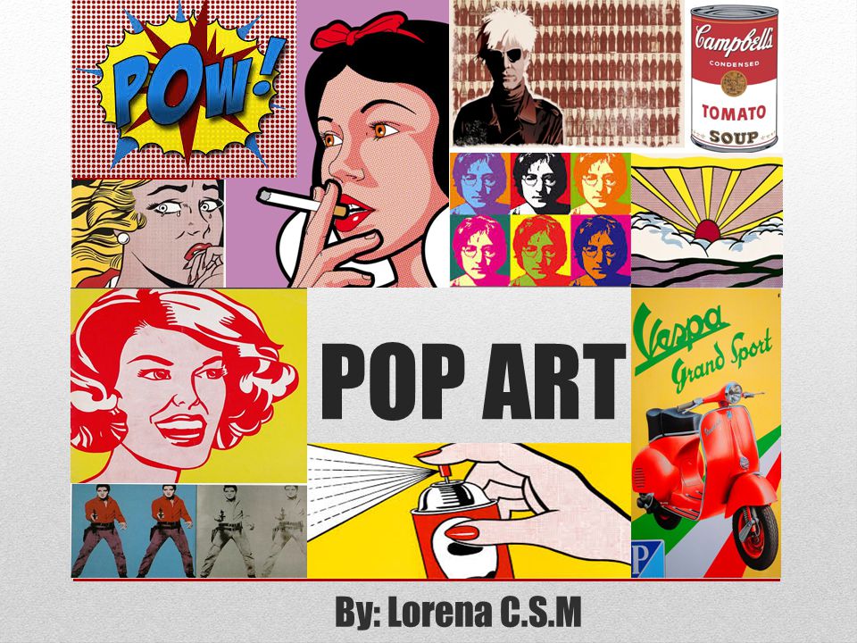 POP ART By: Lorena C.S.M. - ppt video online download