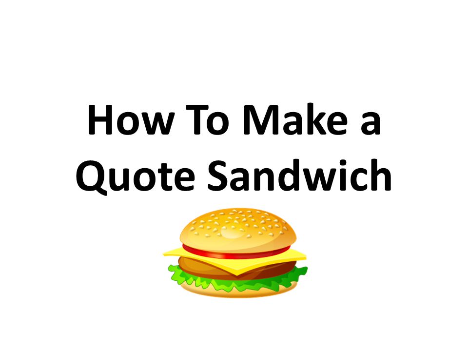 How To Make A Quote Sandwich Ppt Video Online Download