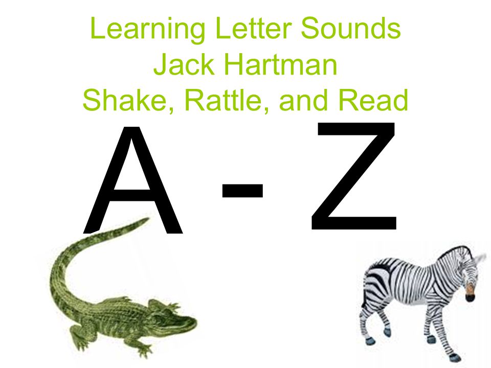 Learning Letter Sounds Jack Hartman Shake, Rattle, and Read - ppt video  online download