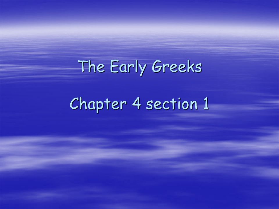 The Early Greeks Chapter 4 section 1 - ppt video online download