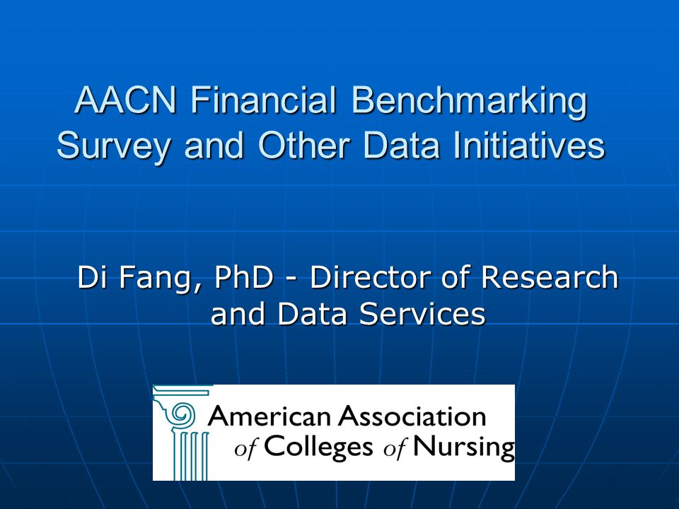 AACN Financial Benchmarking Survey and Other Data Initiatives Di