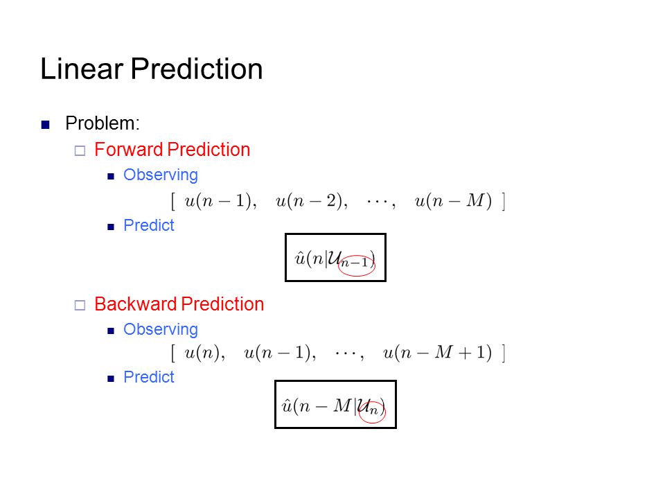 Linear Prediction Problem: Forward Prediction Backward Prediction - ppt  video online download