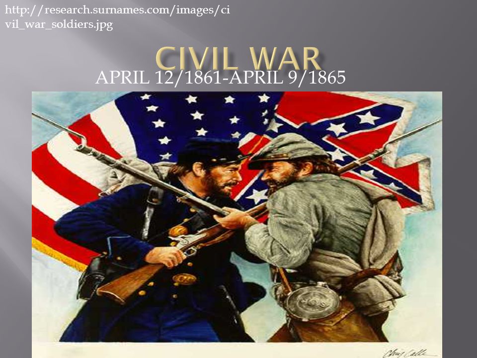 APRIL 12/1861-APRIL 9/1865 vil_war_soldiers.jpg. - ppt download