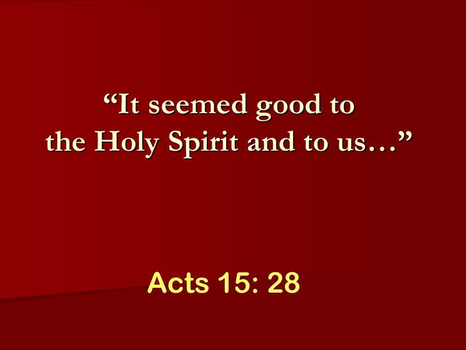 「It seemed good to the Holy Spirit and to us」的圖片搜尋結果