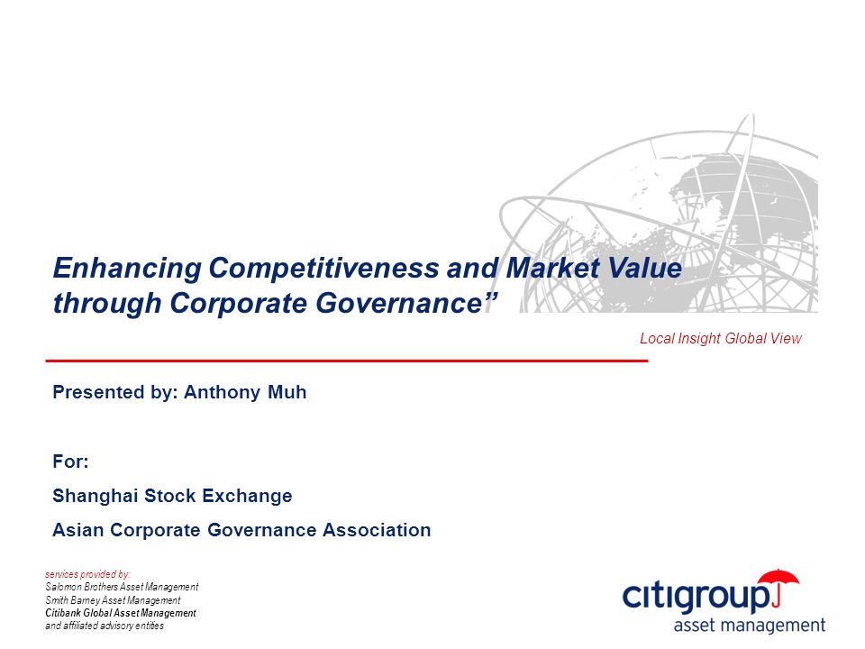 Presented by: Anthony Muh For: Shanghai Stock Exchange Asian Corporate  Governance Association Local Insight Global View services provided by: Salomon  Brothers. - ppt download