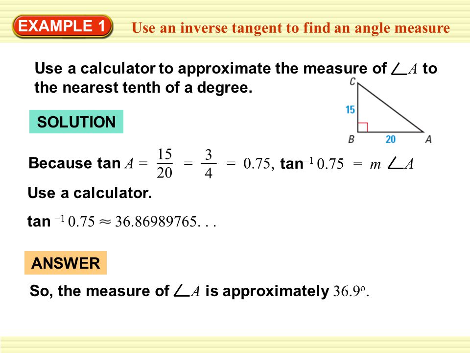 EXAMPLE 1 Use an inverse tangent to find an angle measure - ppt download