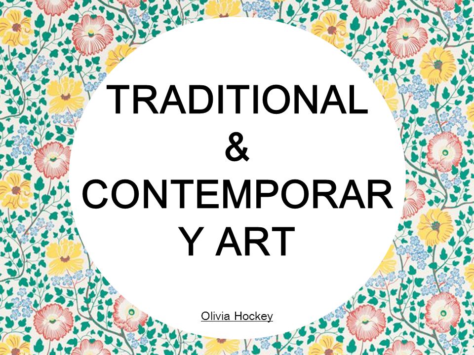 TRADITIONAL & CONTEMPORARY ART - ppt video online download