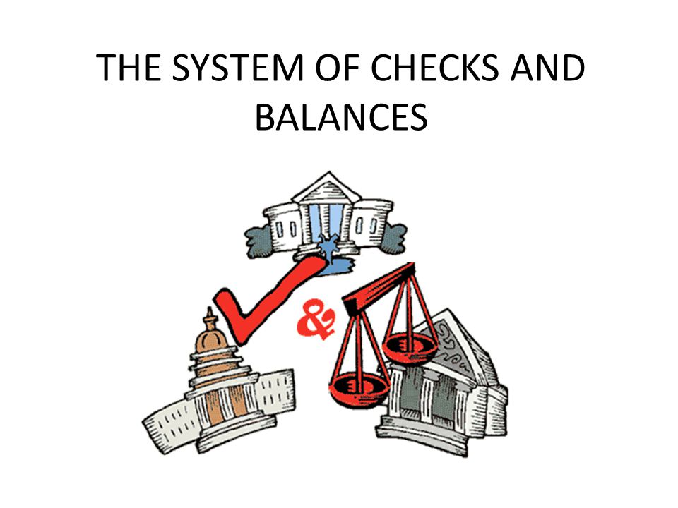 THE SYSTEM OF CHECKS AND BALANCES - ppt video online download