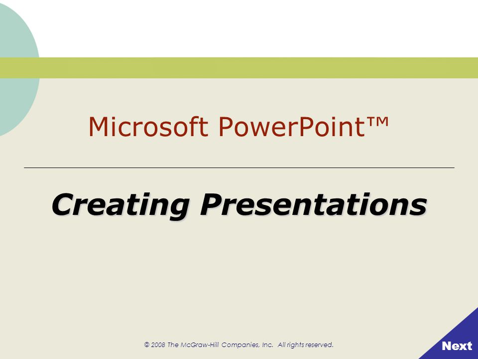 2008 The McGraw-Hill Companies, Inc. All rights reserved. Creating  Presentations Next Microsoft PowerPoint™ - ppt download