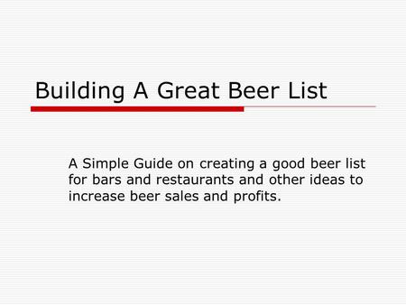 Building A Great Beer List A Simple Guide on creating a good beer list for bars and restaurants and other ideas to increase beer sales and profits.