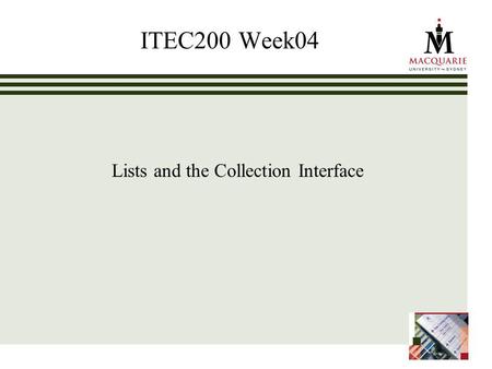ITEC200 Week04 Lists and the Collection Interface.