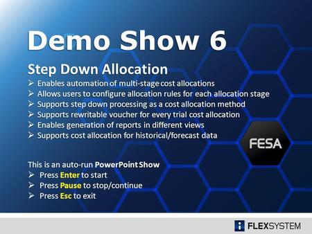 Step Down Allocation Enables automation of multi-stage cost allocations Enables automation of multi-stage cost allocations Allows users to configure allocation.