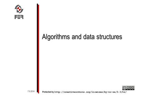 Algorithms and data structures Protected by  7.6.2014.