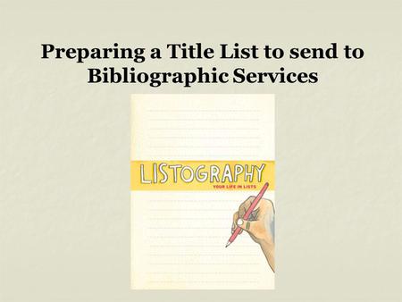 Preparing a Title List to send to Bibliographic Services.