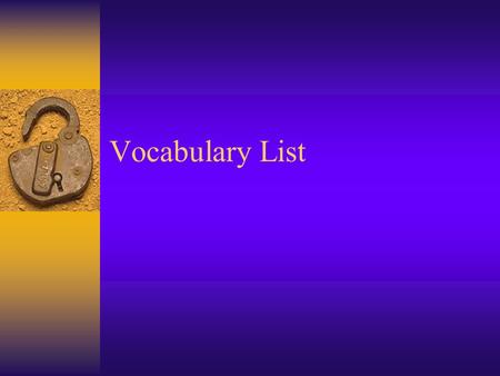 Vocabulary List. S.S. Vocabulary List Absolute Location- One of the two types of location which tells you exactly where something is. Examples are: Latitude.