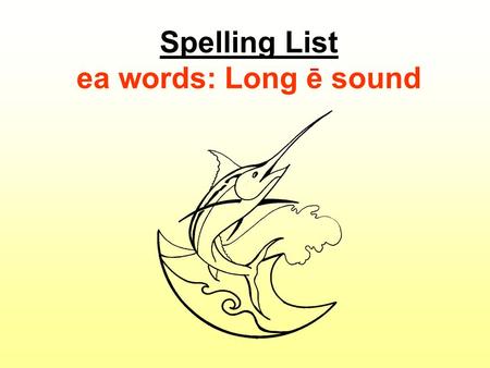 Spelling List ea words: Long e sound. beach treat.