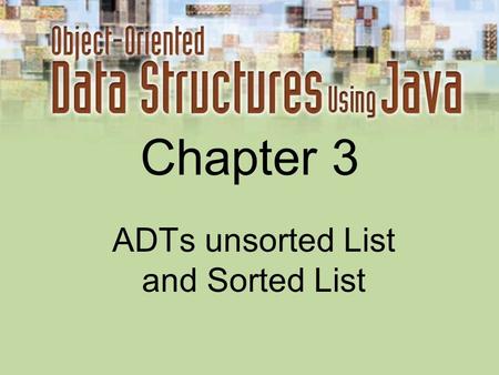 ADTs unsorted List and Sorted List
