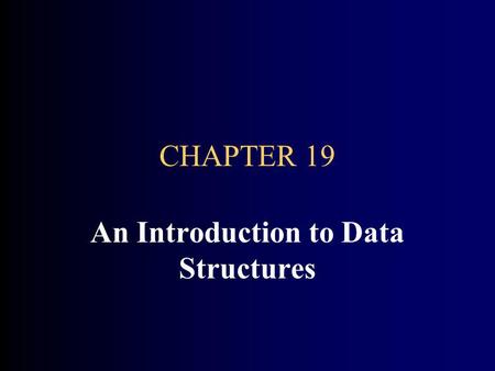 CHAPTER 19 An Introduction to Data Structures. CHAPTER GOALS To learn how to use linked lists provided in the standard library To be able to use iterators.