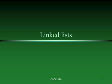 Linked lists CSCI 2170.