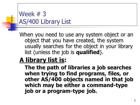 Week # 3 AS/400 Library List A library list is: