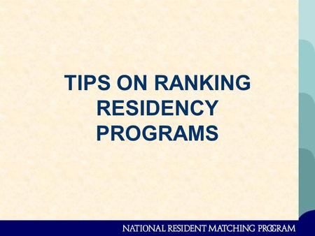 TIPS ON RANKING RESIDENCY PROGRAMS. But first, some senior business..........