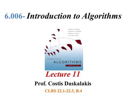 6.006- Introduction to Algorithms Lecture 11 Prof. Costis Daskalakis CLRS 22.1-22.3, B.4.