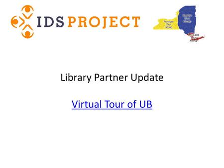 Library Partner Update Virtual Tour of UB Virtual Tour of UB.