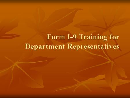Course Content Purpose of the Form I-9 Purpose of the Form I-9 Introduction to the Form I-9 Introduction to the Form I-9 Form I-9, Section 1 Form I-9,