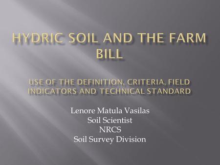Lenore Matula Vasilas Soil Scientist NRCS Soil Survey Division