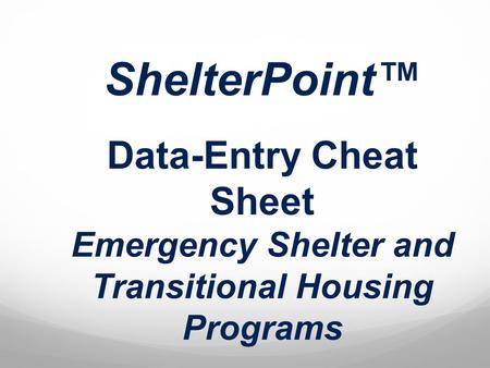 ShelterPoint™ Data-Entry Cheat Sheet