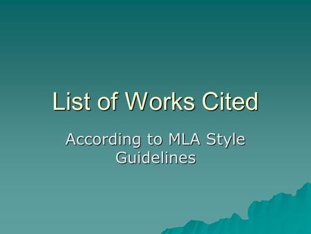 List of Works Cited According to MLA Style Guidelines.