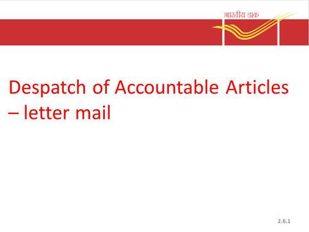 Despatch of Accountable Articles – letter mail 2.6.1.