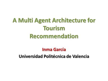 A Multi Agent Architecture for Tourism Recommendation
