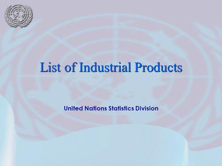 United Nations Statistics Division List of Industrial Products.