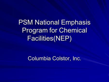 PSM National Emphasis Program for Chemical Facilities(NEP) Columbia Colstor, Inc.