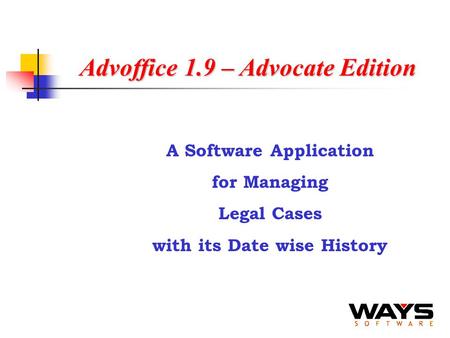 Advoffice 1.9 – Advocate Edition A Software Application for Managing Legal Cases with its Date wise History.