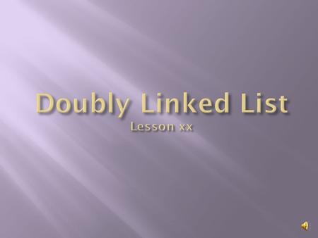 Doubly linked list concept Node structure Insertion sort Insertion sort program with a doubly linked list.