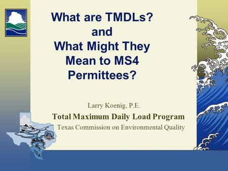 What are TMDLs? and What Might They Mean to MS4 Permittees?