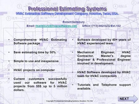 Comprehensive HVAC Estimating Software package Save estimating time by 50% Simple to use and inexpensive HVAC projects on computer Current customers successfully.
