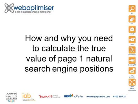 How and why you need to calculate the true value of page 1 natural search engine positions.