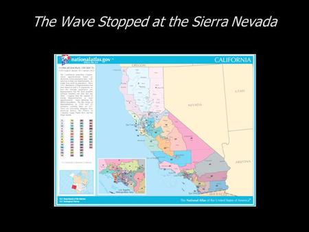 The Wave Stopped at the Sierra Nevada. Cases in Congressional Campaigns, Second Edition: Riding the Wave The Wave Stopped at the Sierra Nevada The State.