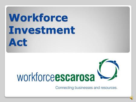 Workforce Investment Act Workforce Investment Act (WIA) The U.S. Chamber of Commerce estimates that by 2018, 63 percent of all jobs will require some.