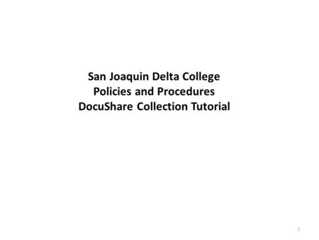 San Joaquin Delta College Policies and Procedures DocuShare Collection Tutorial 1.