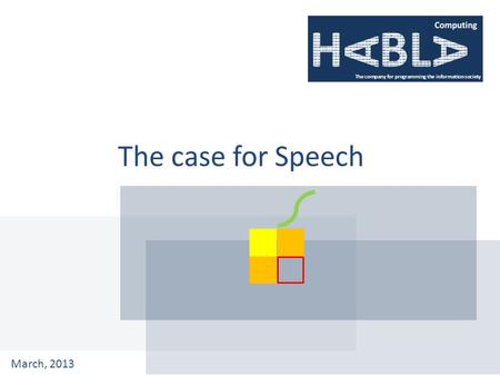 The case for Speech March, 2013. Think of the following kinds of applications … Do they have something in common? 2 ? ?