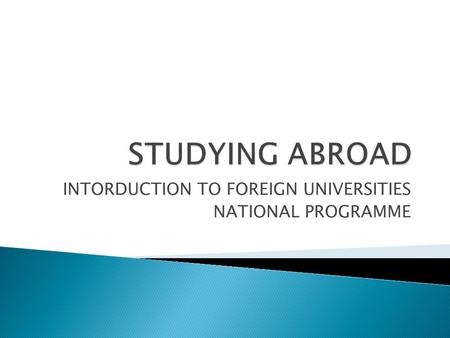 INTORDUCTION TO FOREIGN UNIVERSITIES NATIONAL PROGRAMME.